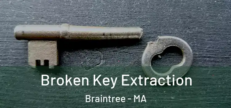  Broken Key Extraction Braintree - MA