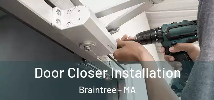 Door Closer Installation Braintree - MA