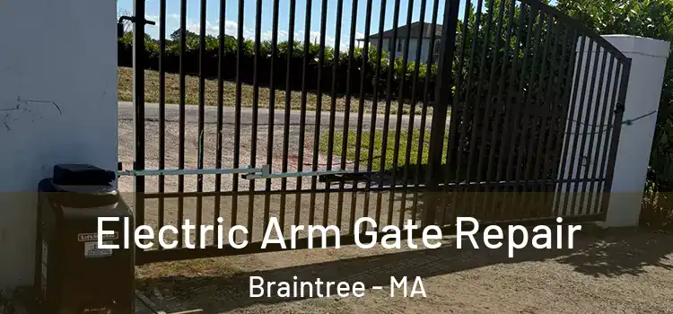  Electric Arm Gate Repair Braintree - MA