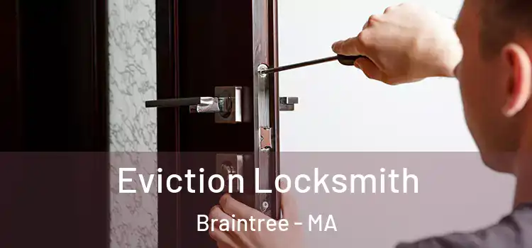  Eviction Locksmith Braintree - MA