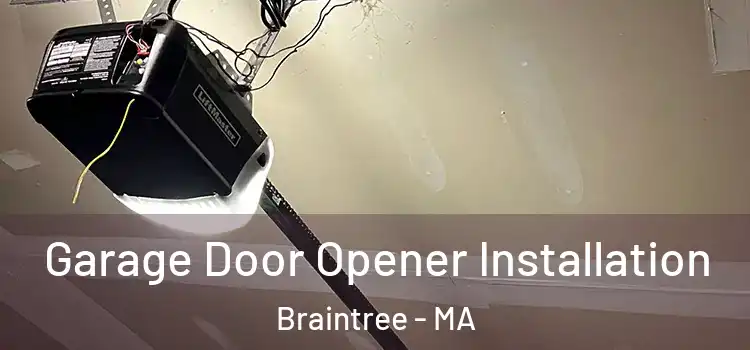  Garage Door Opener Installation Braintree - MA