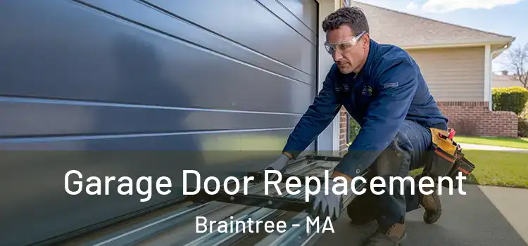  Garage Door Replacement Braintree - MA