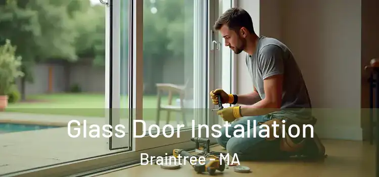  Glass Door Installation Braintree - MA