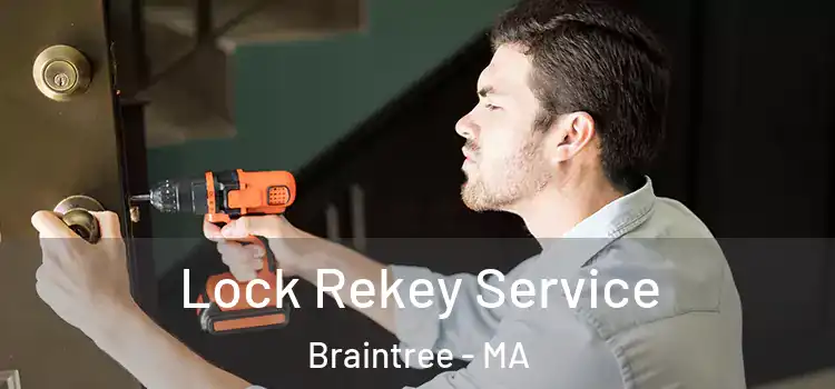  Lock Rekey Service Braintree - MA