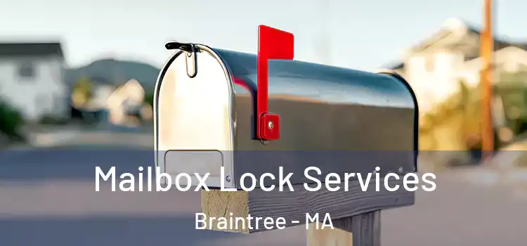  Mailbox Lock Services Braintree - MA