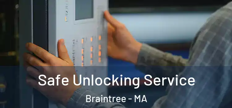  Safe Unlocking Service Braintree - MA