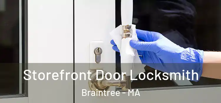  Storefront Door Locksmith Braintree - MA